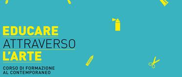 Educare attraverso l’arte | Corso di formazione al contemporaneo